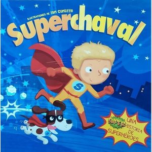 SUPERCHAVAL UNA SUPER HISTORIA DE SUPERHÉROES